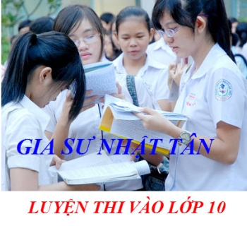 GIA SƯ LUYỆN THI VÀO LỚP 10