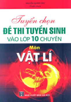 GIA SƯ LUYỆN THI LỚP 10 CHUYÊN VẬT LÝ TẠI TPHCM