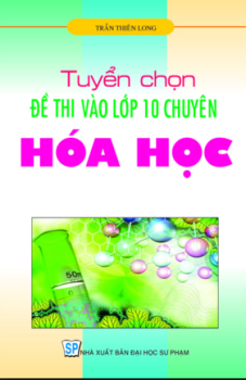 GIA SƯ LUYỆN THI LỚP 10 CHUYÊN HÓA TẠI TPHCM