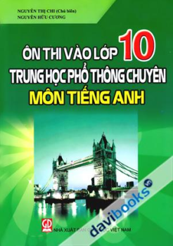 GIA SƯ LUYỆN THI LỚP 10 CHUYÊN ANH VĂN TẠI TPHCM